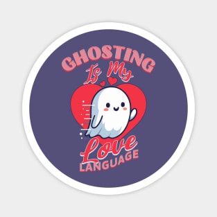 Ghosting is my Love Language Magnet